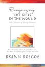 Recognizing The Gifts In The Wound - Preview