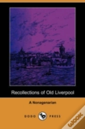 Recollections Of Old Liverpool (Dodo Press)