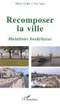 Recomposer La Ville ; Mutations Bordelaises - Preview
