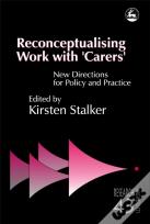 Reconceptualising Work With 'Carers'