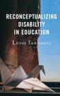 Reconceptualizing Disability In Education - Preview