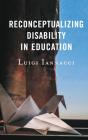 Reconceptualizing Disability In Education - Preview
