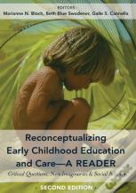 Reconceptualizing Early Childhood Education And Careâ€”A Reader
