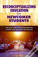 Reconceptualizing Education For Newcomer Students