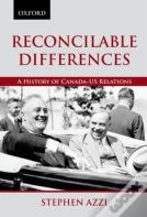 Reconcilable Differences: A History Of Canada-Us Relations