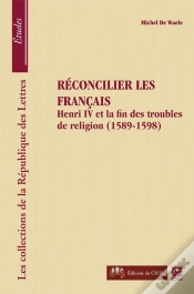 Capa do artigo Reconcilier Les Francais : Henry Iv Et La Fin Des Troubles