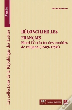 Capa do artigo Reconcilier Les Francais : Henry Iv Et La Fin Des Troubles