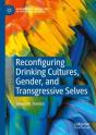 Reconfiguring Drinking Cultures, Gender, And Transgressive Selves - Preview