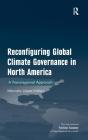 Reconfiguring Global Climate Governance In North America - Preview