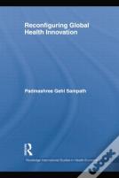 Reconfiguring Global Health Innovation