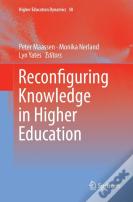 Reconfiguring Knowledge In Higher Education