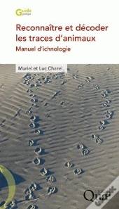 Reconnaître Et Décoder Les Traces D'Animaux ; Manuel D'Ichnologie