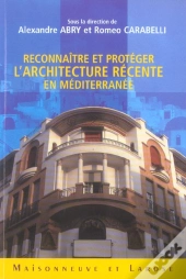 Reconnaitre Et Proteger L'Architecture Recente En Mediterranne