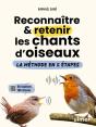 Reconnaître Et Retenir Les Chants D'Oiseaux : La Méthode En 5 Étapes - 45 Espèces Et 200 Chants - Preview