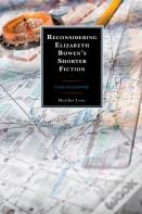 Reconsidering Elizabeth Bowenâ€™S Shorter Fiction