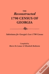 Reconstructed 1790 Census Of Georgia:Substitutes For Georgia'S Lost 1790 Census
