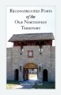 Reconstructed Forts Of The Old Northwest - Preview