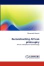 Reconstructing African Philosophy - Preview