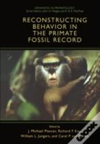 Reconstructing Behavior In The Primate Fossil Record
