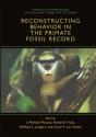 Reconstructing Behavior In The Primate Fossil Record - Preview