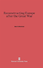 Reconstructing Europe After The Great War - Preview