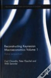 Reconstructing Keynesian Macroeconomics Volume 1
