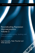 Reconstructing Keynesian Macroeconomics Volume 3