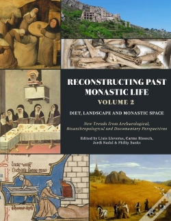 Capa do artigo Reconstructing Past Monastic Life: Volume 2: Diet, Landscape And Monastic Space
