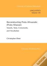 Reconstructing Proto-Afroasiatic (Proto-Afrasian)