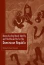 Reconstructing Racial Identity And The African Past In The Dominican Republic - Preview