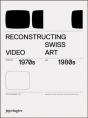 Reconstructing Swiss Video Art From The 1970s & 1980s - Preview