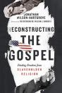 Reconstructing The Gospel Â€“ Finding Freedom From Slaveholder Religion - Preview