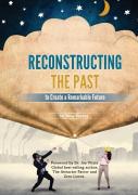 Reconstructing The Past To Have A Remarkable Future