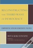 Reconstructing The Third Wave Of Democracy