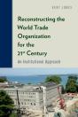 Reconstructing The World Trade Organization For The 21st Century - Preview