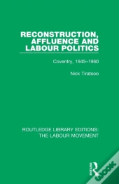 Reconstruction, Affluence And Labour Politics