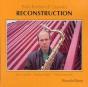 Reconstruction - CD - Preview