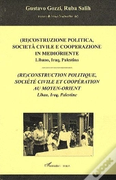 (Re)Construction Politique, Société Civile Et Coopération Au Moyen-Orient ; Liban, Iraq, Palestine