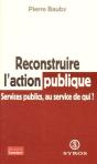 Reconstruire L'Action Publique ; Services Publics, Au Service De Qui ? - Preview