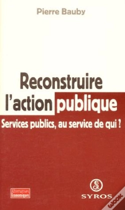 Capa do artigo Reconstruire L'Action Publique ; Services Publics, Au Service De Qui ?