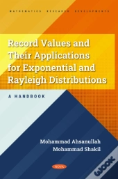 Record Values And Their Applications For Exponential And Rayleigh Distributions - A Handbook