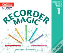 Recorder Magic: Descant Tutor Book 1