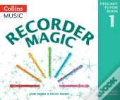Recorder Magic: Descant Tutor Book 1