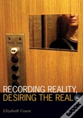 Recording Reality, Desiring The Real