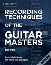Recording Techniques Of The Guitar Masters
