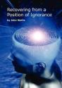 Recovering From A Position Of Ignorance - Preview