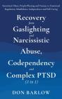 Recovery From Gaslighting & Narcissistic Abuse, Codependency & Complex Ptsd (3 In 1) - Preview