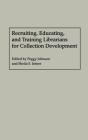 Recruiting, Educating, And Training Librarians For Collection Development - Preview