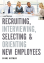 Recruiting, Interviewing, Selecting, And Orienting New Employees - Preview