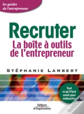 Recruter : La Boîte À Outils De L'Entrepreneur - Coll. Les Guides De L'Entrepreneur